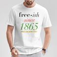 Free-Ish Since 1865 Our Black History Junenth Black Owned T-Shirt Unique Gifts