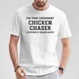 I'm That Legendary Chicken Chaser T-Shirt Unique Gifts