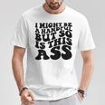 I Might Be A Handful But So Is This Ass On Back T-Shirt Unique Gifts
