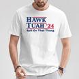 Hawk Tush Spit On That Thing Viral Election Parody T-Shirt Unique Gifts