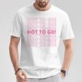 Hot To Go Women T-Shirt Unique Gifts