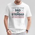 Ich Habe Zwei Titel Papa Und Stiefvater Lustigeatertag T-Shirt Lustige Geschenke