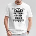 I'm A Dad And A Chicken Chaser Nothing Scares Me T-Shirt Unique Gifts