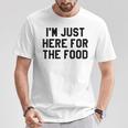 I'm Just Here For The Food Travel For Food Lover T-Shirt Unique Gifts