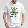 I'm Kind Of A Big Dill Cartoon Pickle Pun T-Shirt Unique Gifts