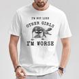 I’M Not Like Other Girls I’M Worse Raccoon Meme T-Shirt Unique Gifts