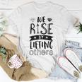 Inspirational Quotes We Rise By Lifting Others T-Shirt Unique Gifts