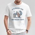 It's Called Trash Can Not Trash Cannot Raccoon T-Shirt Unique Gifts