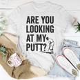 Are You Looking At My Putt Golf Pun Golfer T-Shirt Unique Gifts