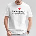 I Love Technology Always And Forever Napoleon Inspired T-Shirt Unique Gifts