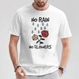 No Rain No Flowers Graphic T-Shirt Unique Gifts