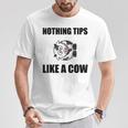 Nothing Tips Like Cow T-Shirt Unique Gifts