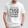 Peace Love And Gospel Music For Gospel Musician T-Shirt Unique Gifts
