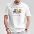 My Personality Is Like Pussy You Wouldn't Get It Cats T-Shirt Unique Gifts