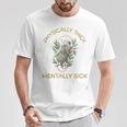 Physically Thick Mentally Sick T-Shirt Unique Gifts