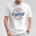 There Is No Crying In Baseball Game Day Baseball T-Shirt Unique Gifts