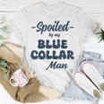 Spoiled By My Blue Collar Man T-Shirt Unique Gifts