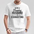 Being A Trophy Is Exhausting Husband T-Shirt Funny Gifts