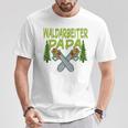 Waldarbeiter Papa Baumfäller Bäume Fällen Im Wald T-Shirt Lustige Geschenke