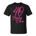 40 Party Crew Passende Gruppe Für Damen 40 Geburtstag Rosa T-Shirt