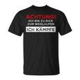 Achtung Ich Bin Zu Fett Zum Weglauf T-Shirt