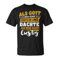 Als Gott Mich Schuf Grinste Her Slogan Ironie Black S T-Shirt