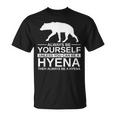 Always Be Yourself Hyena For Hyaena Animal T-Shirt