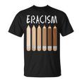 Anti-Racism African American Eracism Melanin Social Justice T-Shirt