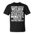 Arguing With A Welder Is Like Wrestling With A Pig In The Mud After A Few Minutes T-Shirt