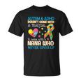 Autism Adhd Doesnt Come With Manual It Come With A Nana T-Shirt