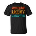 Awesome Like My Daughter Mothers Fathers Day Dad Mom T-Shirt