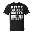 Bitte Abstand Halten Ich Bin Nicht Geimpft Bitte S T-Shirt