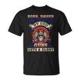 Born Raised And Protected By God Guns Guts & Glory T-Shirt