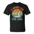 I Brake For Pub Subs Vintage Hotdog Lover Quote T-Shirt