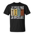 Bricoleur Je Peux Pas J'ai Bricolage T-Shirt
