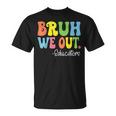 Bruh We Out Educators Happy Last Day Of School Groovy T-Shirt