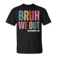 Bruh We Out School Counselor Last Day Of School T-Shirt