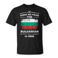 Bulgaria Have No Fear The Bulgarian Is Here Bulgarian Flag T-Shirt