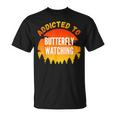 Butterfly Watching Addicted To Butterfly Watching T-Shirt