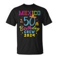 Cancun Mexico 50Th Birthday Crew 2024 50 Year Birthday Squad T-Shirt