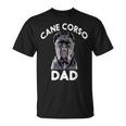 Cane Corso Dad Italian Mastiff Camiseta unisex