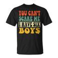 You Can´T Scare Me I Have Six Boys Groovy Father's Day T-Shirt