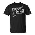 Culinary Badass I'm Here To Feed Your Ass Not Kiss It T-Shirt