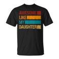 Dad Awesome Like My Daughters Fathers Day T-Shirt