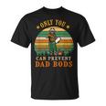 Dad Bear Only You Can Prevent Dad Bods Fathers Day T-Shirt