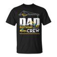 Dad Birthday Crew Construction Father's Day T-Shirt