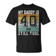 My Daddy Is 40 And Still Cool 40Th Father's Day T-Shirt