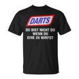 Darts Du Bist Nicht Du Wenn Du Eine 26 Wirfst 2024 T-Shirt