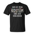 Das Ist Mein Kostüm Ende Der Discussion Carnival T-Shirt