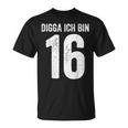 Digga Ich Bin 16 Jahre Alt Birthday 16 16Th Birthday T-Shirt